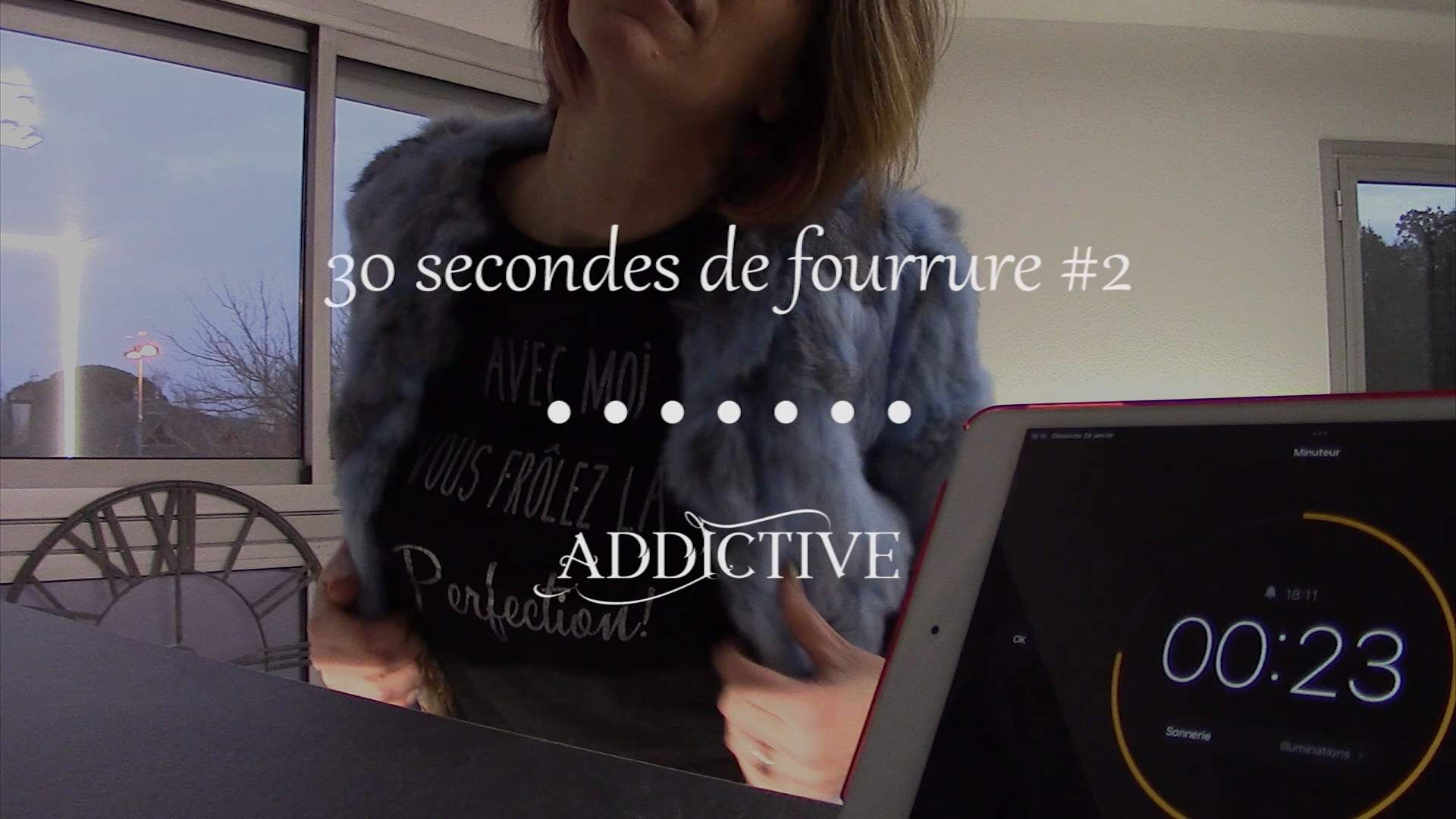 Addictive - 30 secondes fourrure #2