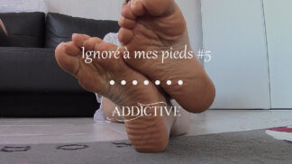 Addictive - Ignore feet #5