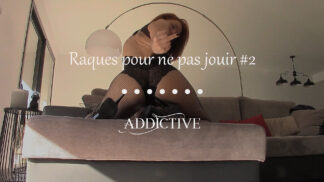 Addictive - Tu raques pour ne pas jouir #2