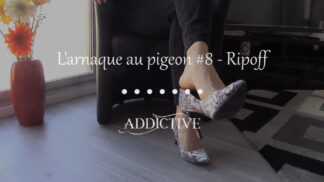 Addictive - L'arnaque au pigeon #8